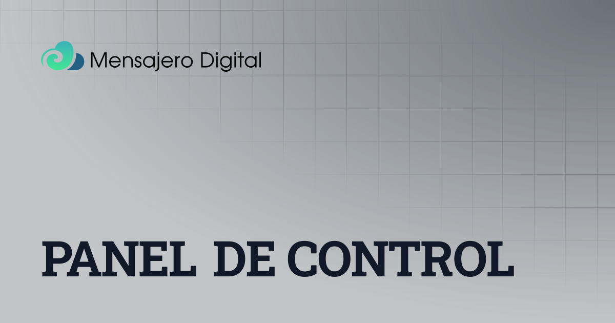 PANEL DE CONTROL | Mensajero Digital